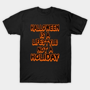 Halloween Is A Lifestyle Not A Holiday T-Shirt